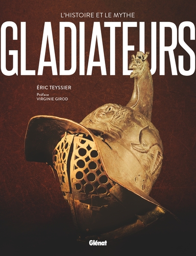 Gladiateurs, (coll. L'histoire et le mythe), 2024, 192 p.