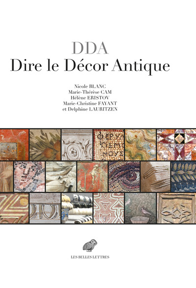 DDA - Dire le décor antique. Textes grecs et latins au miroir des realia (IIIe s. av.-VIIIe s. ap. J.-C.), 2024, 1588 p.