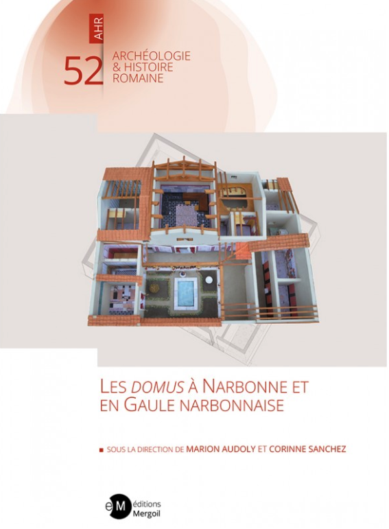 Les domus à Narbonne et en Gaule narbonnaise. Actes de la journée d'étude du 22 novembre 2022 en l'honneur de Raymond Sabrié, 2024, 320 p.