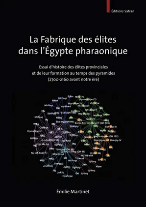 La fabrique des élites dans l'Égypte pharaonique. Essai d'histoire des élites provinciales et de leur formation au temps des pyramides (2700-2160 avant notre ère), 2024.