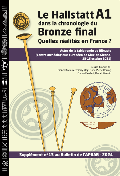 Le Hallstatt A1 dans la chronologie du Bronze final. Quelles réalités pour la France ?, (actes table ronde Bibracte, oct. 2021), ((Supplément n°13 au Bulletin de l'APRAB), 2024.