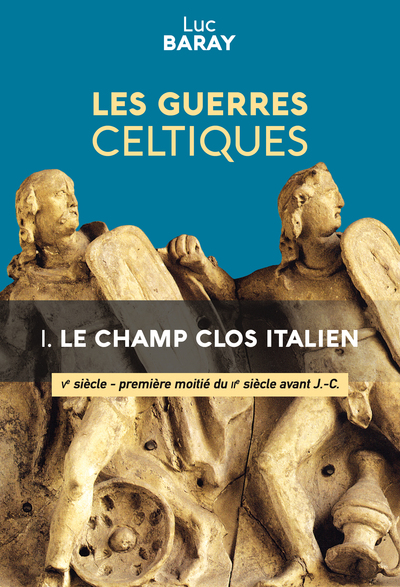 Les guerres celtiques - I. Le champ clos italien, Ve siècle - première moitié du IIe siècle avant J.-C., 2024, 706 p.