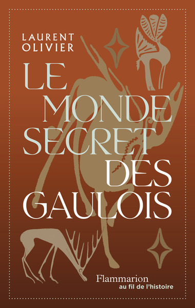 Le monde secret des gaulois. Une nouvelle histoire de la Gaule, 2024, 424 p.