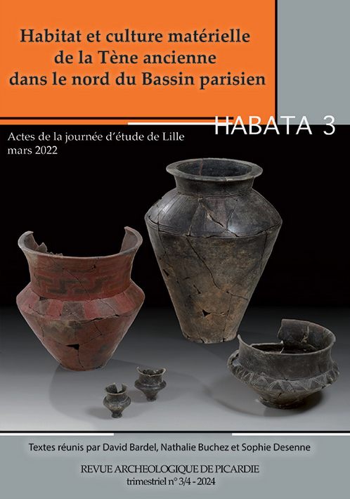 n°3-4, 2024. Habitat et culture matérielle de la Tène ancienne dans le nord du Bassin parisien.