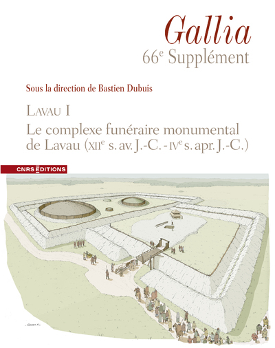 Lavau I. Le complexe funéraire monumental de Lavau (XIIe s. av. J.-C. – IVe s. apr. J.-C.), (66e suppl. à Gallia), 2024, 296 p.