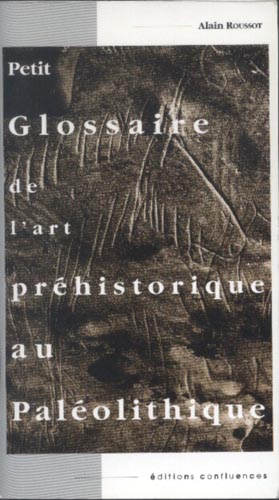 ÉPUISÉ - Petit glossaire de l'art préhistorique au Paléolithique, 1998, 64 p., nbr. ill.