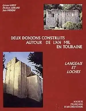 ÉPUISÉ - Deux donjons construits autour de l'An Mil en Touraine. Langeais et Loches, 1998, 125 p., 56 fig., 9 pl. h.t.