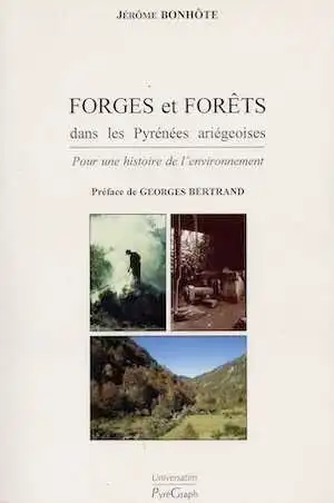 ÉPUISÉ - Forges et forêts dans les Pyrénées ariégeoises. Pour une histoire de l'environnement, 1998, 337 p., nbr. ill. n. et bl. et coul.