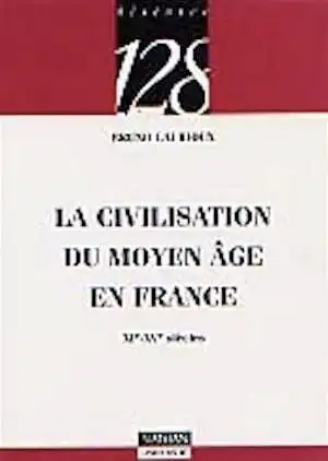 La Civilisation du Moyen Age en France (XIe-XVe siècles), 1998, 128 p.