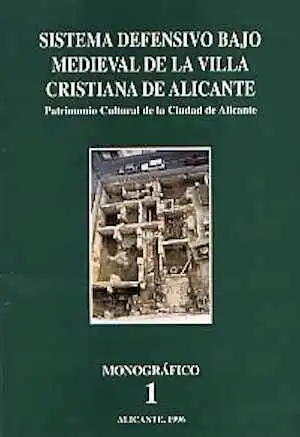 Sistema defensivo bajomedieval de la villa cristiana de Alicante, 1996, 104 p., nbr. ill.