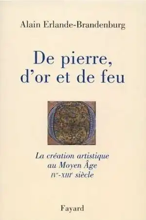 De pierre, d'or et de feu. La création artistique au Moyen Age (IVe-XIIIe siècle), 1999, 350 p.