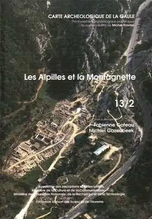 13/2, Les Alpilles et la Montagnette (F. Gateau, M. Provost, O. Colas), 1999, 464 p., 407 fig.