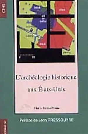 L' Archéologie historique aux États-Unis (préf. L. Pressouyre), 1999, 442 p., nbr. fig.