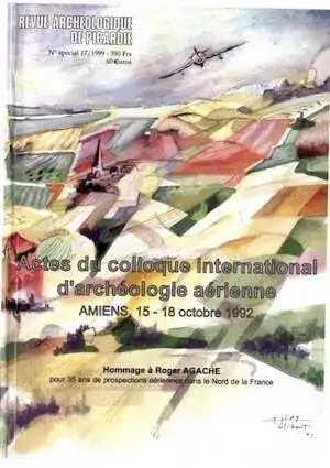 Archéologie aérienne (Actes du coll. international, Amiens 1992). Hommage à Roger Agache pour 35 ans de prospections aériennes dans le Nord de la France (n° spécial, Rev. Archéo Picardie 17, 1999), 478 p., nbr. ill. n. et bl. et coul.