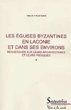 Les Eglises byzantines en Laconie et dans ses environs. Recherches sur leurs architectures et fresques (thèse), 764 p.