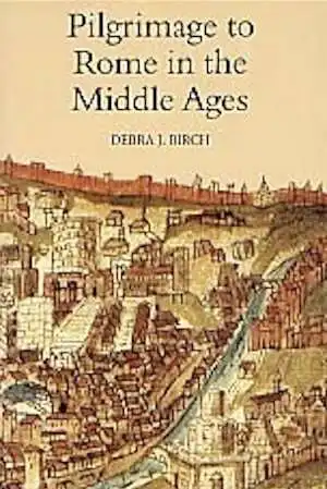 Pilgrimage to Rome in the Middle Ages, 2000, 256 p., 12 ill., br.