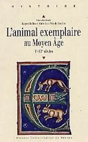 L'Animal exemplaire au Moyen Age (Ve-XVe s.), 1999, 339 p. 