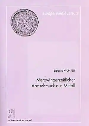 Merowingerzeitlicher Armschmuck aus Metall (Europe Médiévale, 2), 2000, 198 p., 119 fig.