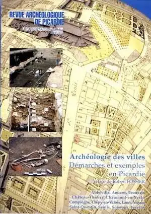 Archéologie des villes. Démarches et exemples en Picardie, (Rev. Archéo. de Picardie, n° spécial 16), 1999, 212 p., 32 pl.