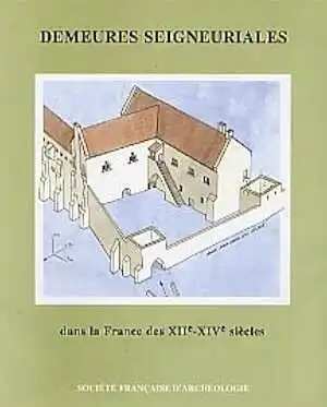 ÉPUISÉ - Demeures seigneuriales dans la France des XIIe-XIVe s. Etudes sur les résidences rurales des seigneuries laïques et ecclésiastiques, 1990, 136 p., nbr. ill.