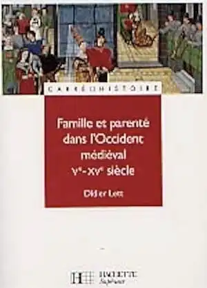 Famille et parenté au Moyen Age, 2000, 255 p. 