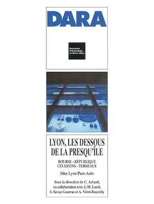 Lyon, les dessous de la presqu'île : Bourse - République - Célestins - Terreaux. Sites Lyon Parc Auto (DARA 20), 2000, 280 p., 144 ill.