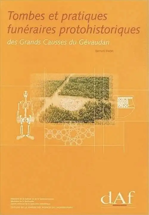 ÉPUISÉ - Tombes et pratiques funéraires protohistoriques des Grands Causses du Gévaudan (DAF 84), 2001, 356 p., 256 fig.