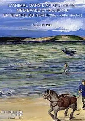 ÉPUISÉ - L'animal dans l'alimentation médiévale et moderne en France du Nord (XIIe-XVIIe siècles) (RAP, n° spécial 19), 2001, 204 p., 141 fig.