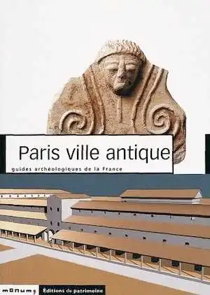 37. Paris, ville antique (D. Busson), 2001, 158 p., nbr. ill. n. et bl. et coul.