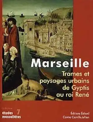 ÉPUISÉ - Marseille, trames et paysages urbains de Gyptis au roi René, (Etudes Massaliètes, 7), 2001, 464 p., ill. coul. et n.b.