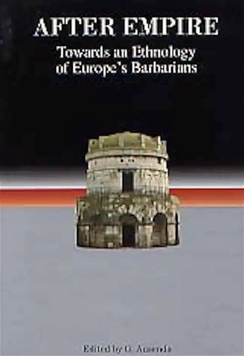 After Empire - Towards an Ethnology of Europe's Barbarians, (Studies in Historical Archaeoethnology, 1), 2003, 326 p., br.