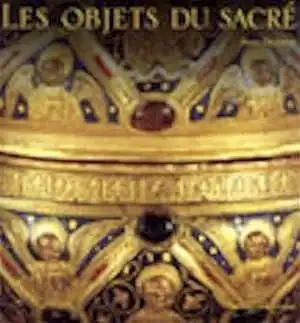 ÉPUISÉ - Les objets du sacré, 2000, 120 p. nomb. ill. coul.