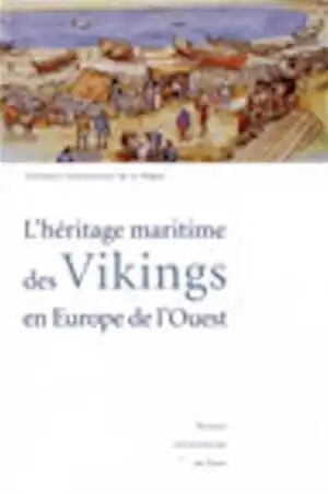 L'héritage maritime des Vikings en Europe de l'Ouest, (Actes du colloque de Flottemanville-Hague, oct. 1999), 2002, 480 p.