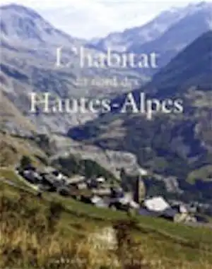 ÉPUISÉ - L'Habitat du nord des Hautes-Alpes : patrimoine architectural et mobilier, 1999, 434 p., ill. n.b., rel.