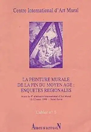 5, 2000. Les peintures murales de la fin du Moyen Age : enquêtes régionales.