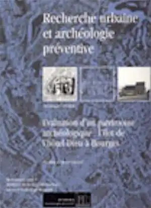 Recherche urbaine et archéologie préventive. Evaluation d'un patrimoine archéologique: l'îlot de l'hôtel-Dieu à Bourges, 2001, 119 p.photo. n.b., schémas.