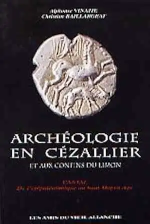 Archéologie en Cézallier et aux confins du Limon. Cantal, de l' Epipaléolithique au Haut Moyen Age, 2002, 278 p., nbr. ill., pl. et schémas, br.