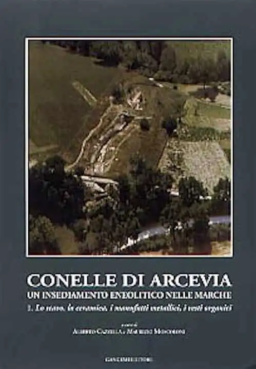 Conelle di Arcevia. Un insediamento eneolitico nelle Marche. 1. Lo scavo, la cremaica, i manufatti metallici, i resti organici.