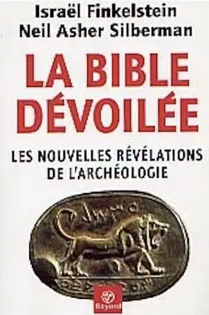 ÉPUISÉ - La Bible dévoilée. Les nouvelles révélations de l'archéologie, 2002, br.