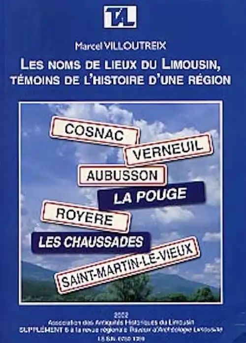 Les noms de lieux du Limousin, témoins de l'histoire d'une région, (Suppl. 6 Travaux d'Archéologie Limousine), 2002.