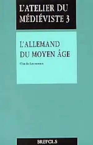 L'allemand médiéval, (L'Atelier du Médiéviste 3), 1996, 241 p., rel.