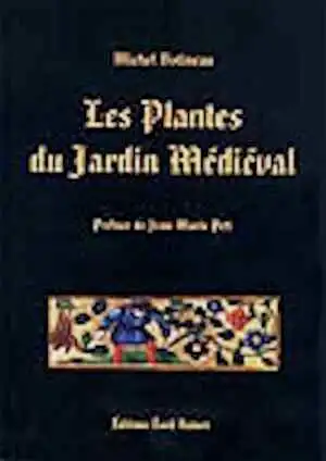 Les plantes du jardin médiéval, 2003, 176 p., nb. ill.