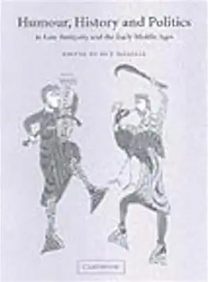 Humour, History and Politics in Late Antiquity and the Early Middle Ages, 2002, 222 p., hardback.