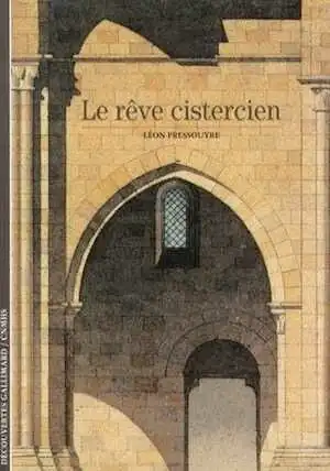 Le rêve cistercien, (Coll. Découvertes), 2011, nbr. ill. coul., br.