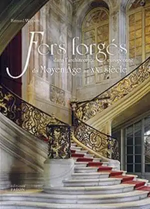 WODON B. - Fers forgés dans l'architecture européenne du Moyen Âge au XXe siècle, 2018, 352 p., 400 ill. - Occasion