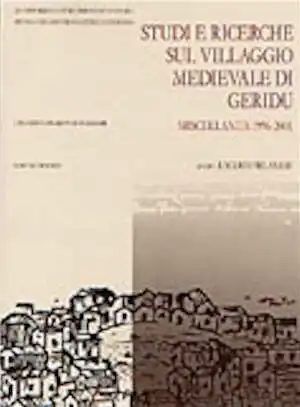 Studi e ricerche sul villaggio medievale di Geridu, 2004, 158 p., ill.