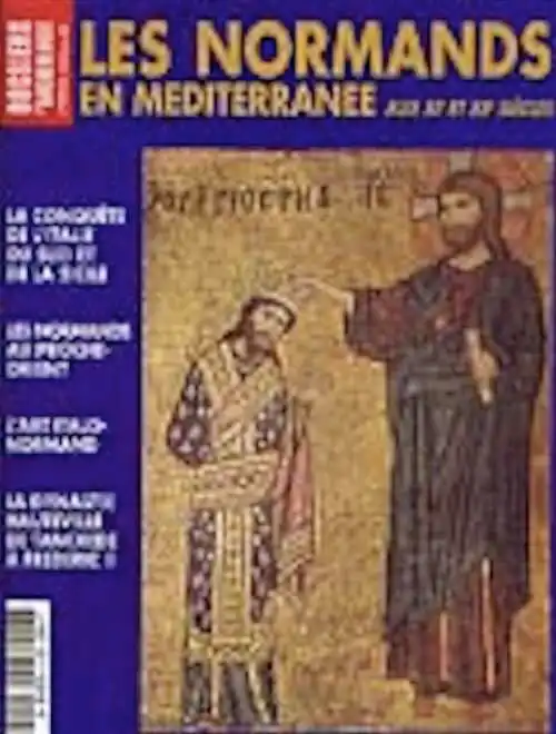 ÉPUISÉ - n°299. Déc. 04, Janv. 05. Les Normands en Méditerranée aux 11e et 12e s.