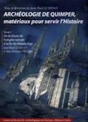 Archéologie de Quimper, matériaux pour servir l'Histoire. Tome 1, De la chute de l'Empire romain à la fin du Moyen Age, 2005, 460 p., 430 ill. coul., rel.