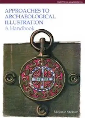 Approaches to archaeological illustration: A Handbook, (Practical handbook, 18), 2005, 120 p.