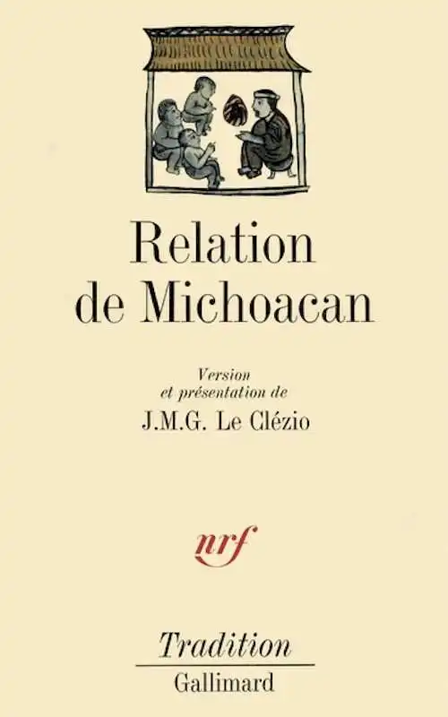 Relation de Michoacan, édition traduite en français et présentée par J. M. G. Le Clézio, 1984.